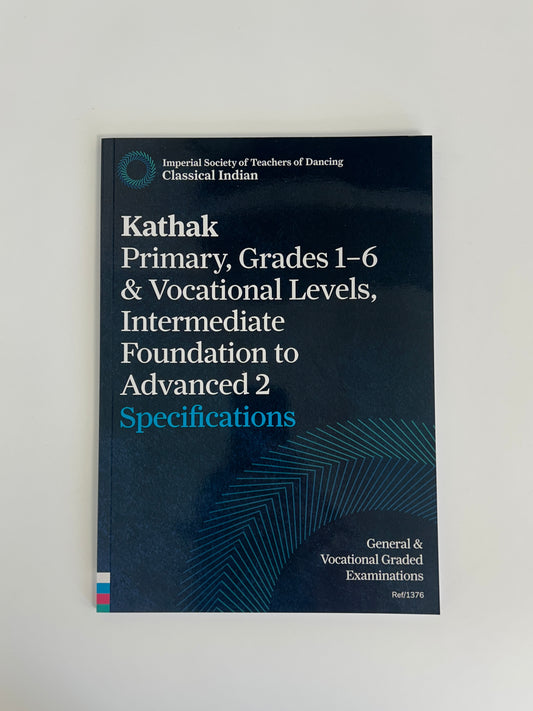 ISTD Classical Indian Kathak Primary, Grades 1-6 & Vocational Levels, Intermediate Foundation to Advanced 2 Specifications Book